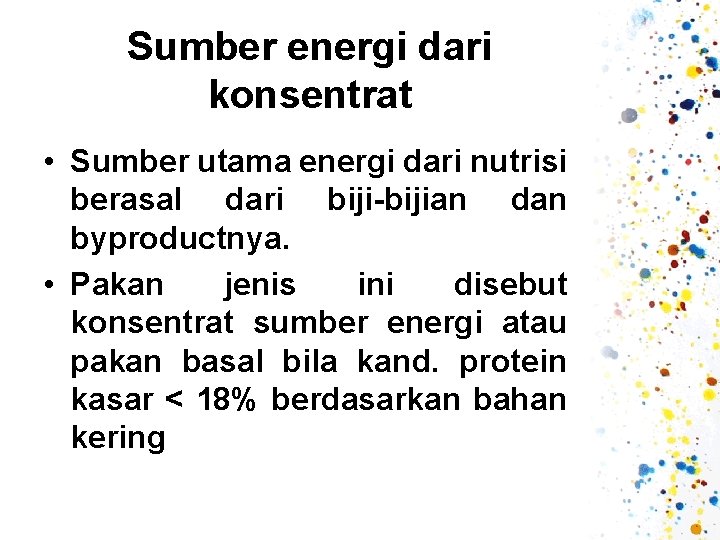 Sumber energi dari konsentrat • Sumber utama energi dari nutrisi berasal dari biji-bijian dan