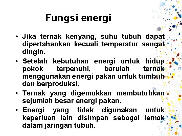 Fungsi energi • Jika ternak kenyang, suhu tubuh dapat dipertahankan kecuali temperatur sangat dingin.