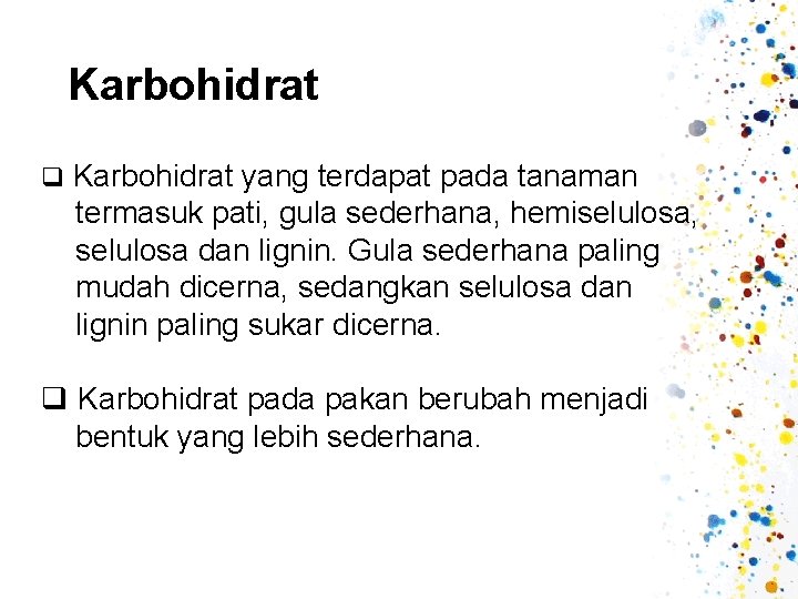 Karbohidrat q Karbohidrat yang terdapat pada tanaman termasuk pati, gula sederhana, hemiselulosa, selulosa dan