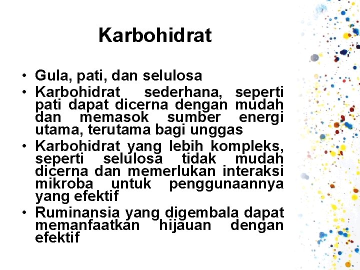 Karbohidrat • Gula, pati, dan selulosa • Karbohidrat sederhana, seperti pati dapat dicerna dengan