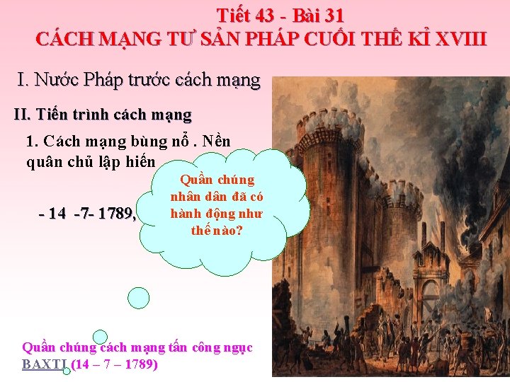 Tiết 43 - Bài 31 CÁCH MẠNG TƯ SẢN PHÁP CUỐI THẾ KỈ XVIII