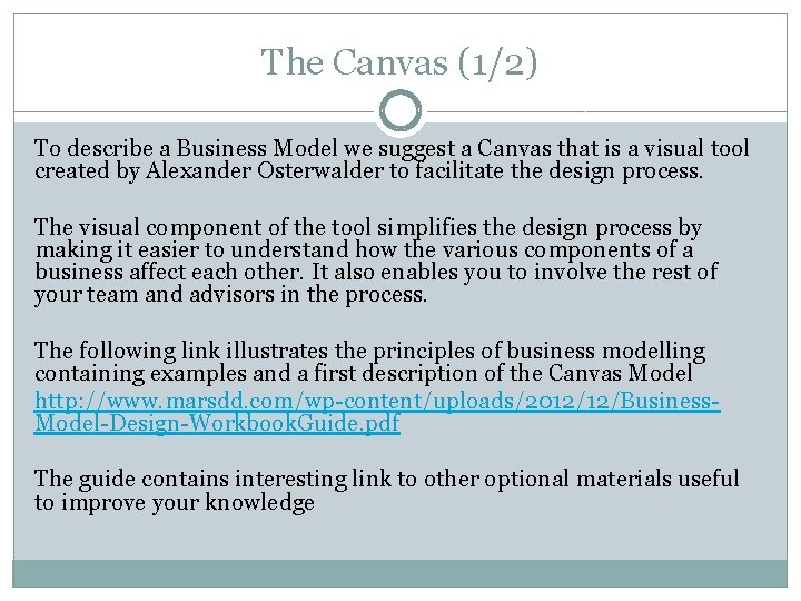 The Canvas (1/2) To describe a Business Model we suggest a Canvas that is