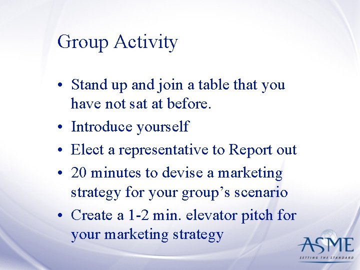 Group Activity • Stand up and join a table that you have not sat