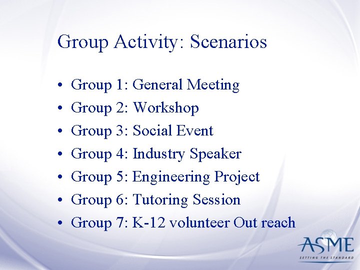 Group Activity: Scenarios • • Group 1: General Meeting Group 2: Workshop Group 3: