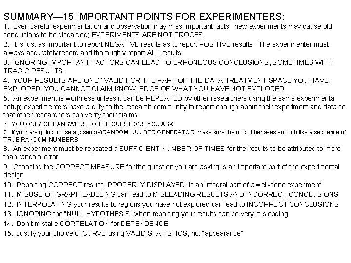 SUMMARY— 15 IMPORTANT POINTS FOR EXPERIMENTERS: 1. Even careful experimentation and observation may miss