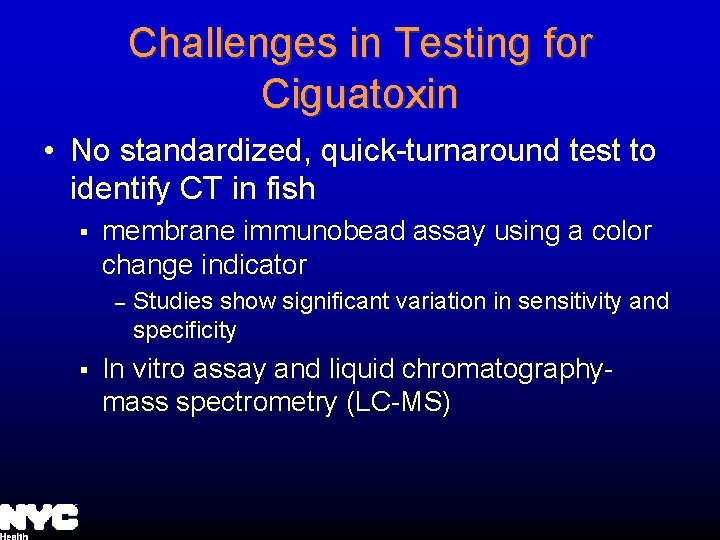 Challenges in Testing for Ciguatoxin • No standardized, quick-turnaround test to identify CT in