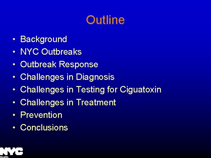 Outline • • Background NYC Outbreaks Outbreak Response Challenges in Diagnosis Challenges in Testing