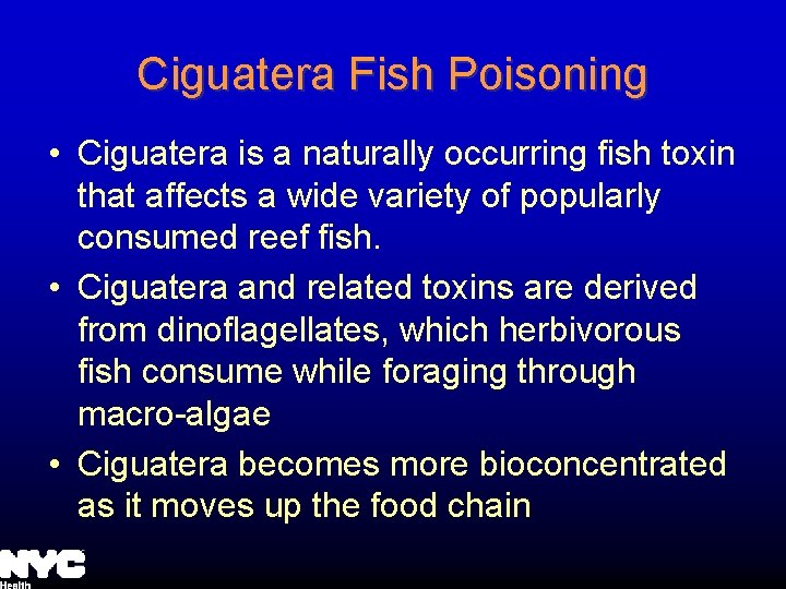Ciguatera Fish Poisoning • Ciguatera is a naturally occurring fish toxin that affects a