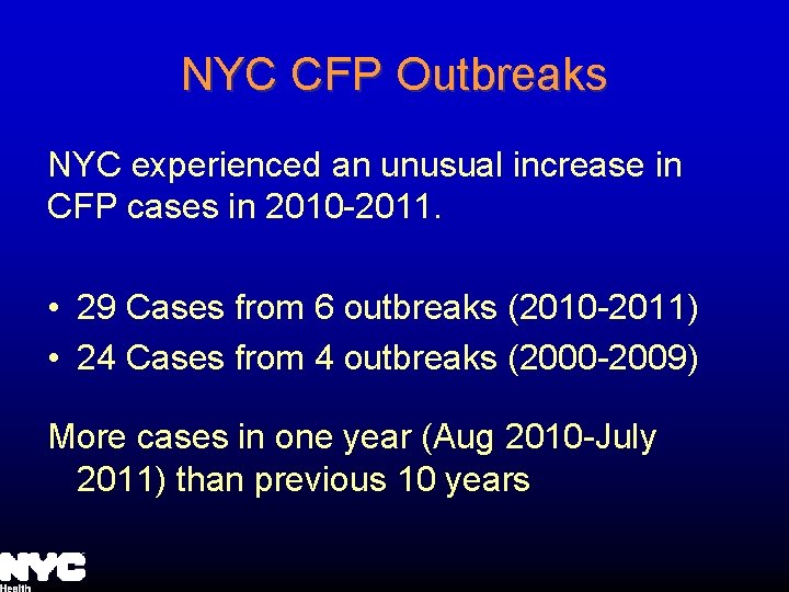NYC CFP Outbreaks NYC experienced an unusual increase in CFP cases in 2010 -2011.
