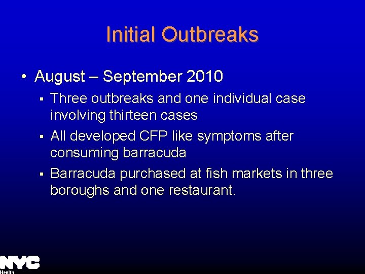 Initial Outbreaks • August – September 2010 § § § Three outbreaks and one