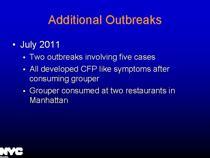 Additional Outbreaks • July 2011 § § § Two outbreaks involving five cases All