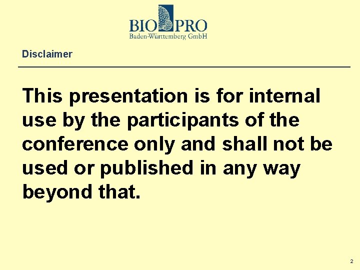 Disclaimer This presentation is for internal use by the participants of the conference only