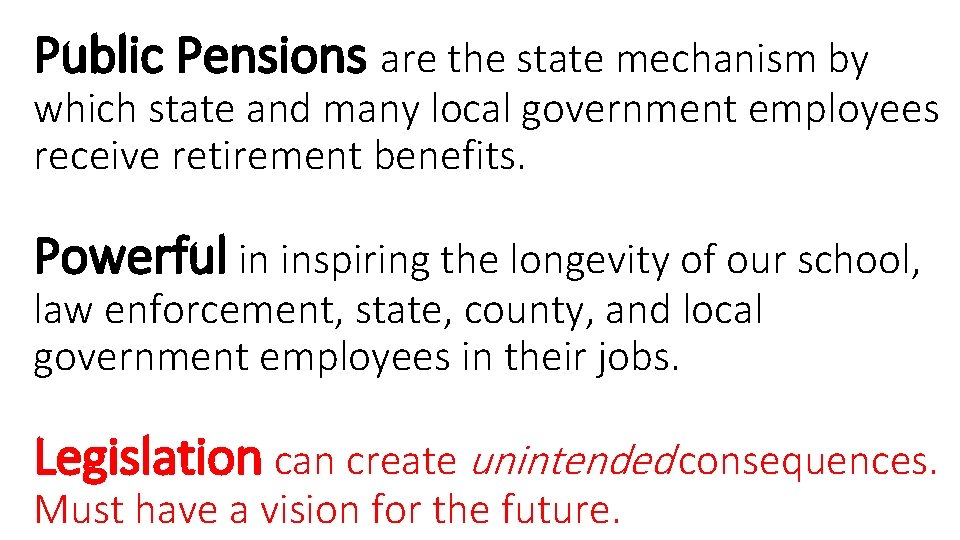 Public Pensions are the state mechanism by which state and many local government employees