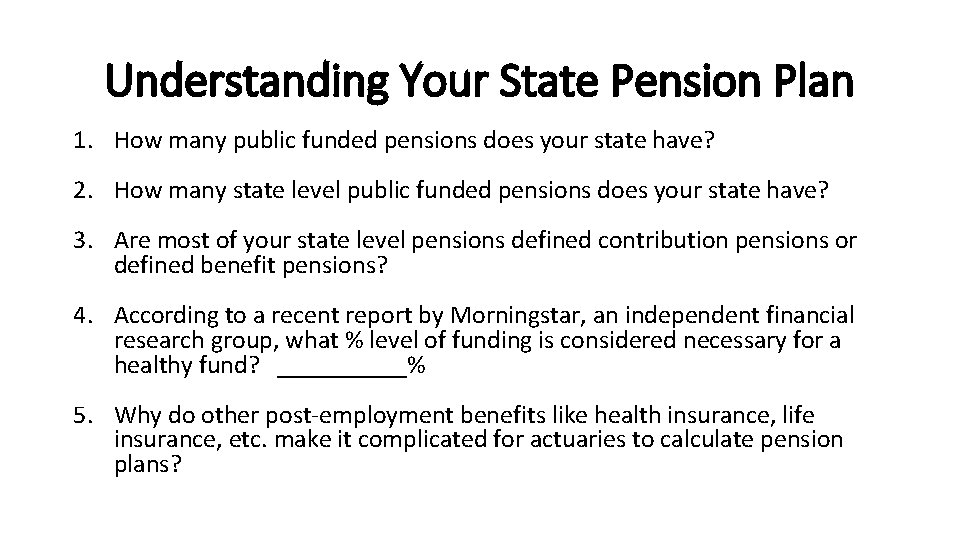 Understanding Your State Pension Plan 1. How many public funded pensions does your state