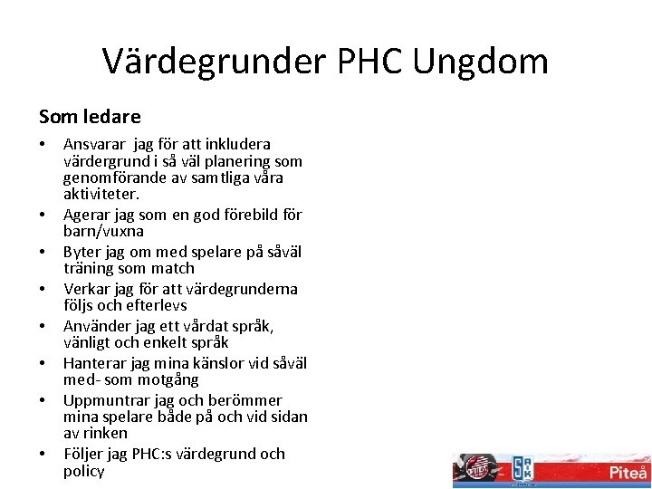 Värdegrunder PHC Ungdom Som ledare • • Ansvarar jag för att inkludera värdergrund i