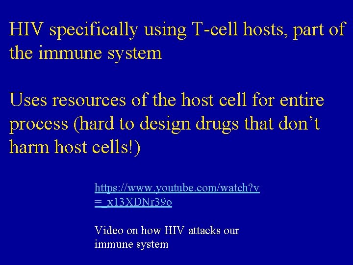 HIV specifically using T-cell hosts, part of the immune system Uses resources of the