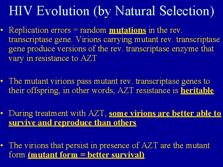 HIV Evolution (by Natural Selection) • Replication errors = random mutations in the rev.