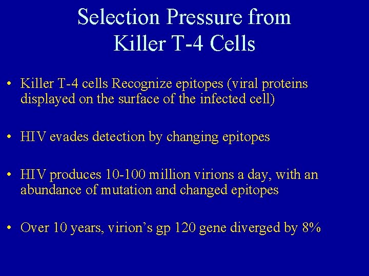 Selection Pressure from Killer T-4 Cells • Killer T-4 cells Recognize epitopes (viral proteins