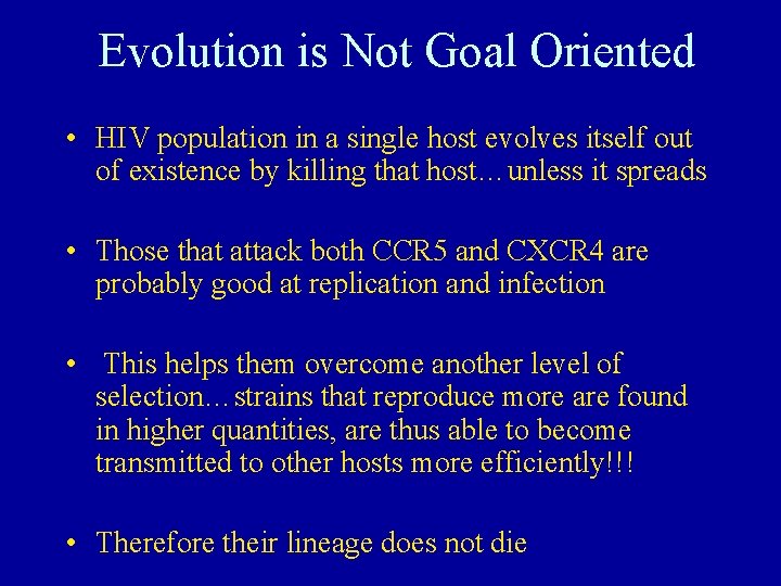 Evolution is Not Goal Oriented • HIV population in a single host evolves itself