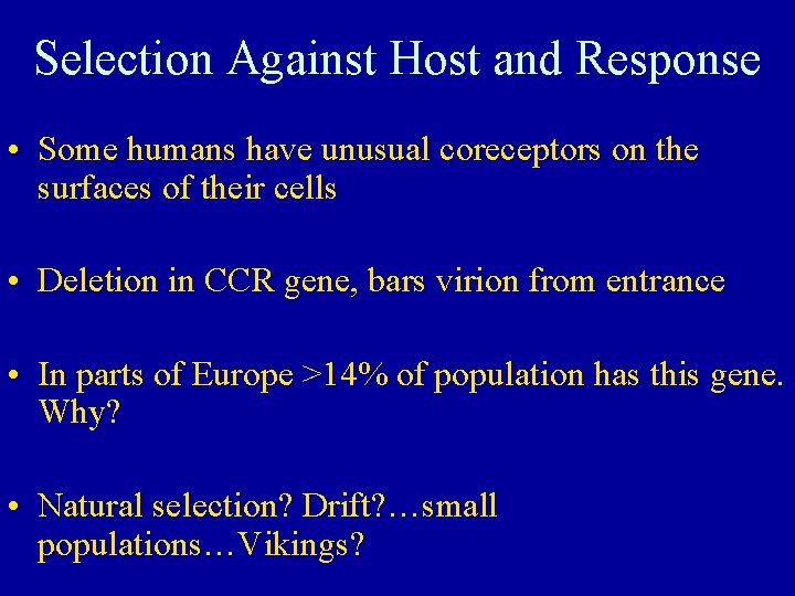 Selection Against Host and Response • Some humans have unusual coreceptors on the surfaces