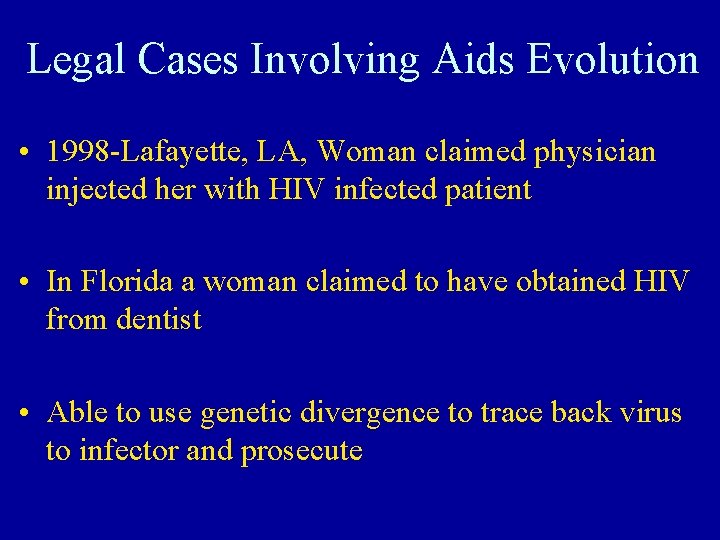 Legal Cases Involving Aids Evolution • 1998 -Lafayette, LA, Woman claimed physician injected her