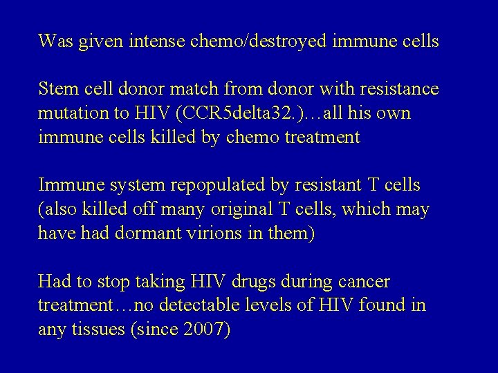 Was given intense chemo/destroyed immune cells Stem cell donor match from donor with resistance