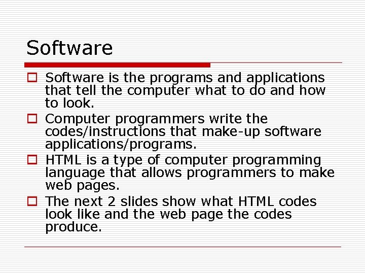 Software o Software is the programs and applications that tell the computer what to Software o Software is the programs and applications that tell the computer what to