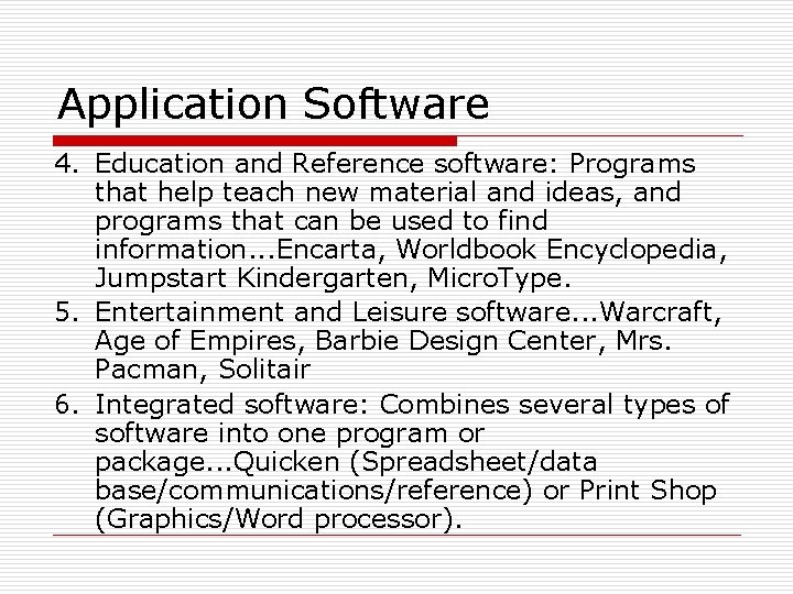 Application Software 4. Education and Reference software: Programs that help teach new material and Application Software 4. Education and Reference software: Programs that help teach new material and