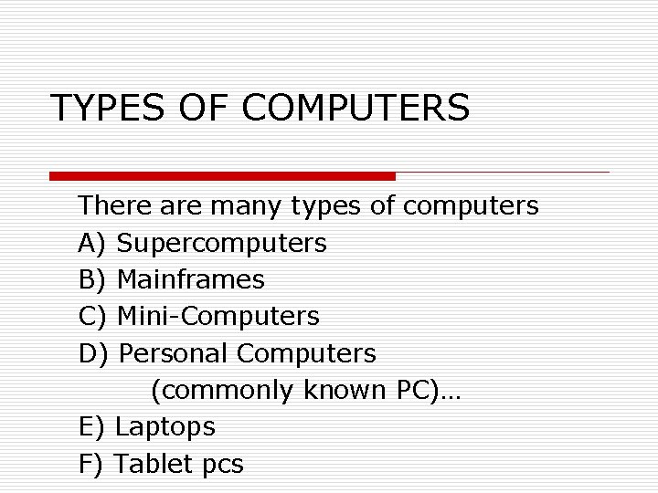 TYPES OF COMPUTERS There are many types of computers A) Supercomputers B) Mainframes C) TYPES OF COMPUTERS There are many types of computers A) Supercomputers B) Mainframes C)