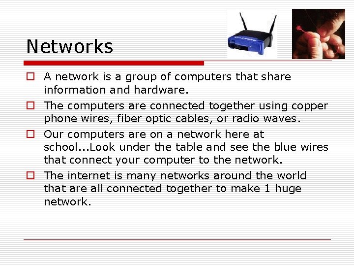 Networks o A network is a group of computers that share information and hardware. Networks o A network is a group of computers that share information and hardware.