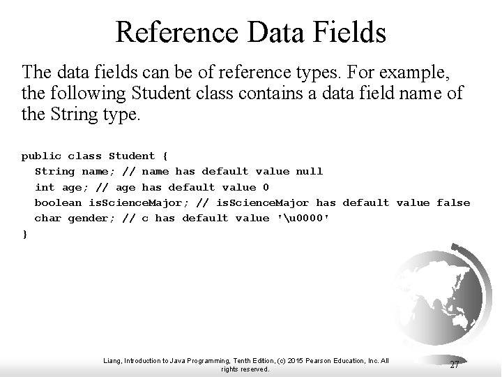 Reference Data Fields The data fields can be of reference types. For example, the Reference Data Fields The data fields can be of reference types. For example, the