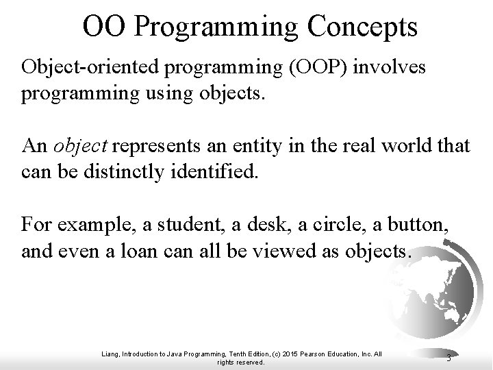 OO Programming Concepts Object-oriented programming (OOP) involves programming using objects. An object represents an OO Programming Concepts Object-oriented programming (OOP) involves programming using objects. An object represents an