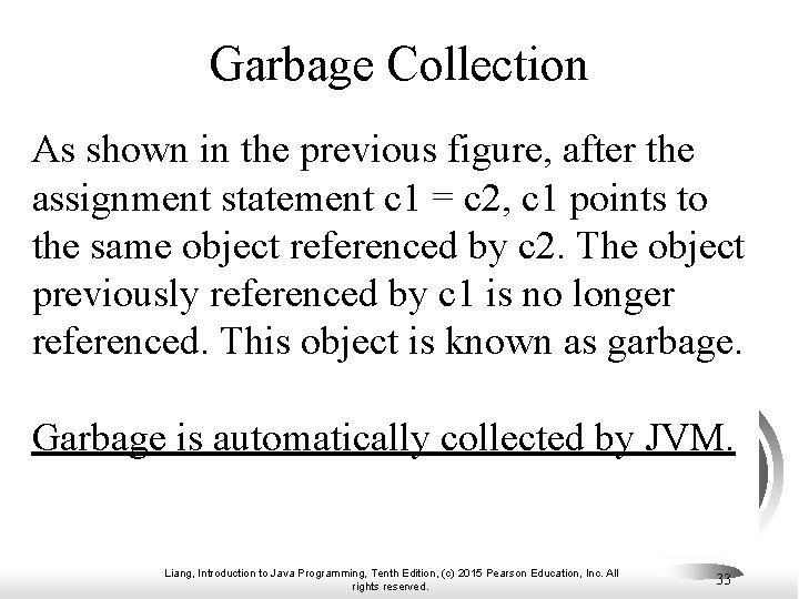 Garbage Collection As shown in the previous figure, after the assignment statement c 1 Garbage Collection As shown in the previous figure, after the assignment statement c 1