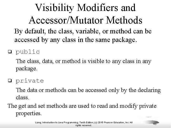 Visibility Modifiers and Accessor/Mutator Methods By default, the class, variable, or method can be Visibility Modifiers and Accessor/Mutator Methods By default, the class, variable, or method can be