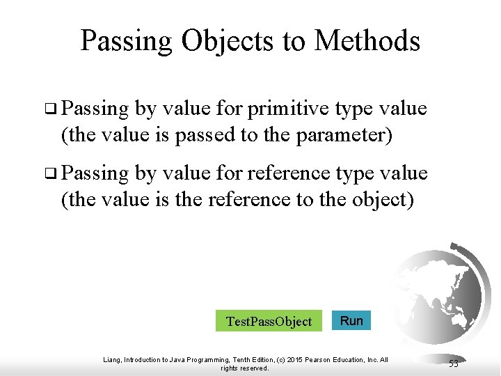 Passing Objects to Methods ❑ Passing by value for primitive type value (the value Passing Objects to Methods ❑ Passing by value for primitive type value (the value