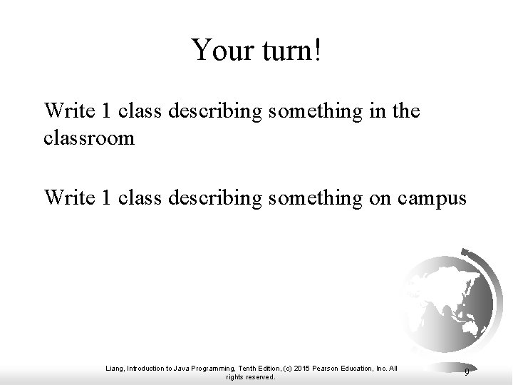 Your turn! Write 1 class describing something in the classroom Write 1 class describing Your turn! Write 1 class describing something in the classroom Write 1 class describing