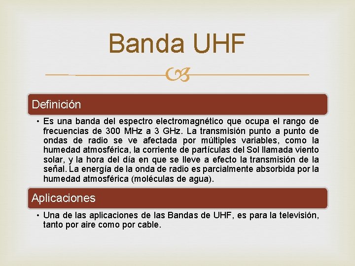 Banda UHF Definición • Es una banda del espectro electromagnético que ocupa el rango