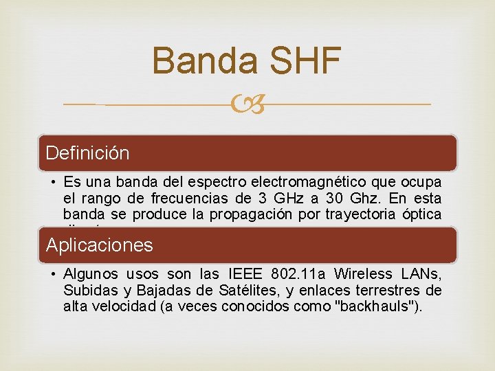 Banda SHF Definición • Es una banda del espectro electromagnético que ocupa el rango