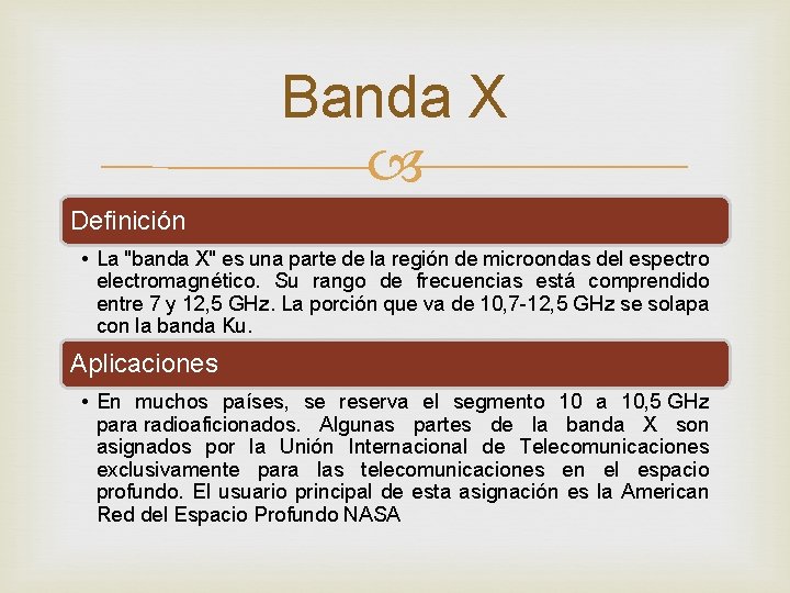 Banda X Definición • La "banda X" es una parte de la región de