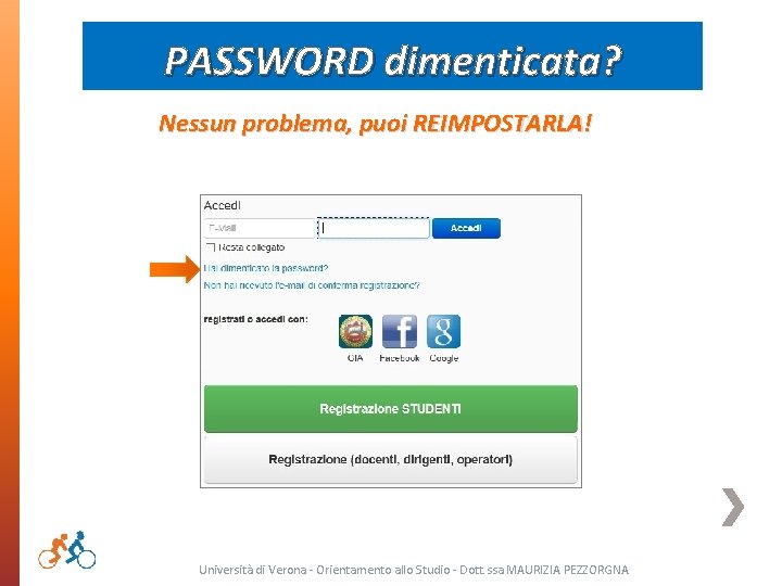 PASSWORD dimenticata? Nessun problema, puoi REIMPOSTARLA! Università di Verona - Orientamento allo Studio -