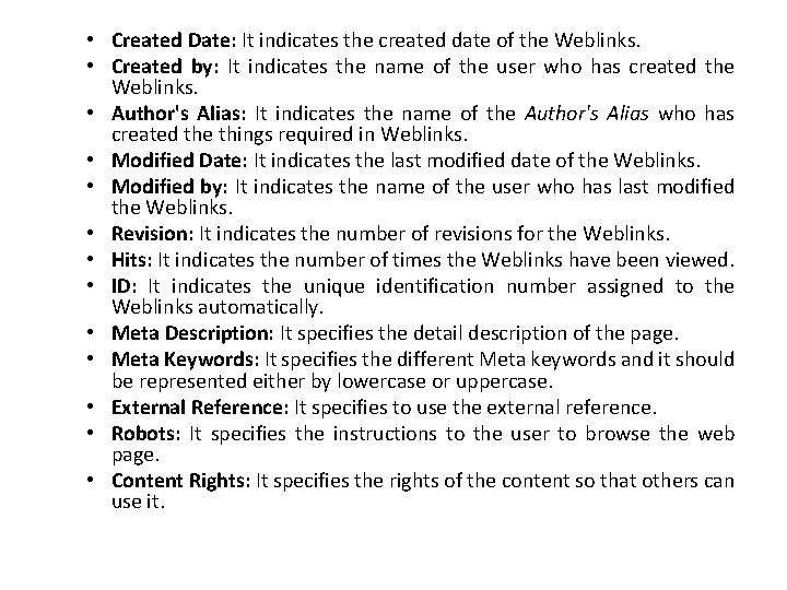  • Created Date: It indicates the created date of the Weblinks. • Created