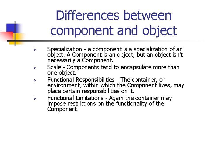 Differences between component and object Ø Ø Specialization - a component is a specialization