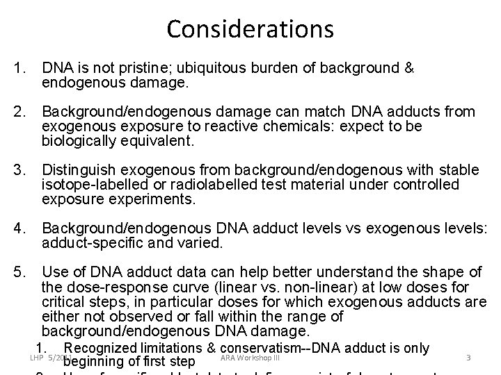 Considerations 1. DNA is not pristine; ubiquitous burden of background & endogenous damage. 2.