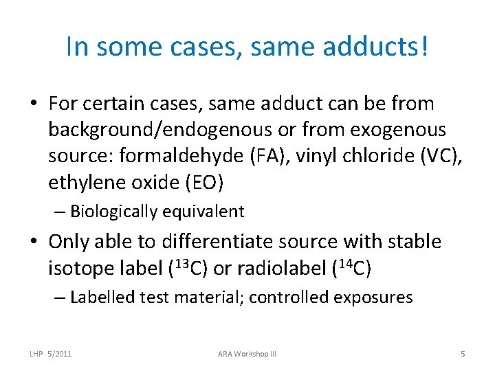 In some cases, same adducts! • For certain cases, same adduct can be from