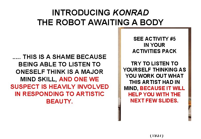 INTRODUCING KONRAD THE ROBOT AWAITING A BODY . . . THIS IS A SHAME