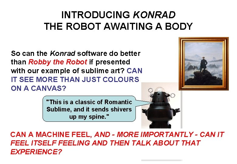 INTRODUCING KONRAD THE ROBOT AWAITING A BODY So can the Konrad software do better