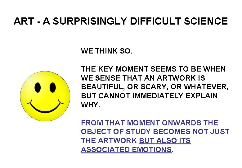 ART - A SURPRISINGLY DIFFICULT SCIENCE WE THINK SO. THE KEY MOMENT SEEMS TO
