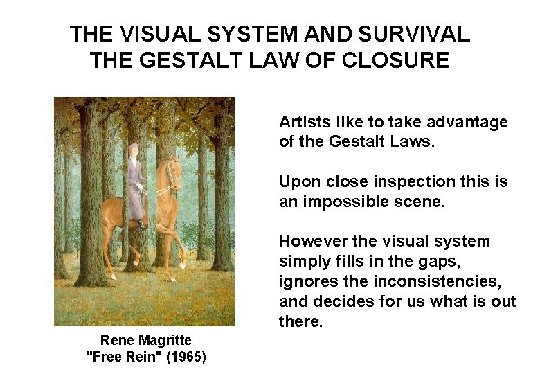 THE VISUAL SYSTEM AND SURVIVAL THE GESTALT LAW OF CLOSURE Artists like to take
