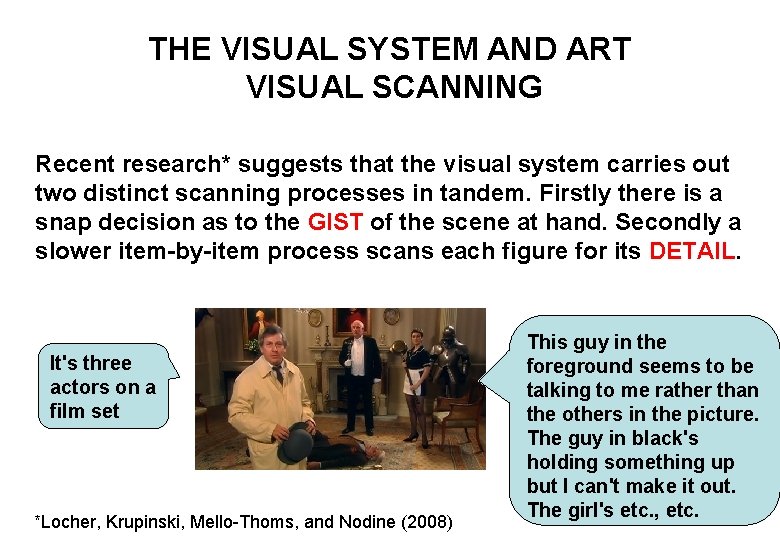 THE VISUAL SYSTEM AND ART VISUAL SCANNING Recent research* suggests that the visual system