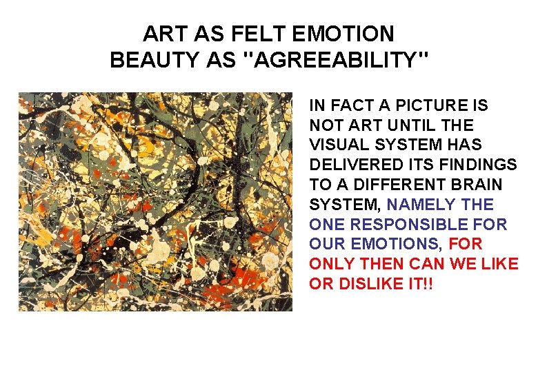 ART AS FELT EMOTION BEAUTY AS "AGREEABILITY" IN FACT A PICTURE IS NOT ART